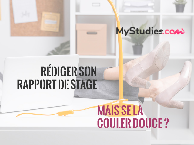 Comment se la couler douce pour la rédaction de son rapport de stage ?