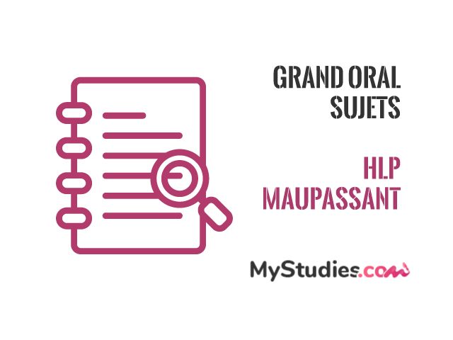 5 sujets de Grand Oral HLP autour de l'écrivain Maupassant